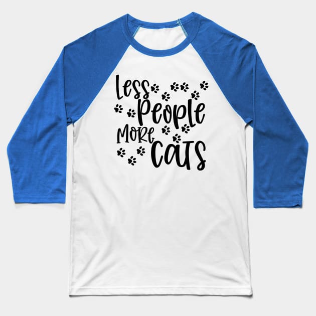 Less People More Cats. Gift for Cat Obsessed People. Purrfect. Funny Cat Lover Design. Baseball T-Shirt by That Cheeky Tee
